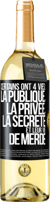 29,95 € Envoi gratuit | Vin blanc Édition WHITE Certains ont 4 vies: la publique, la privée, la secrète et leur vie de merde Étiquette Noire. Étiquette personnalisable Vin jeune Récolte 2023 Verdejo