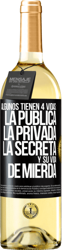 29,95 € Envío gratis | Vino Blanco Edición WHITE Algunos tienen 4 vidas: la pública, la privada, la secreta y su vida de mierda Etiqueta Negra. Etiqueta personalizable Vino joven Cosecha 2024 Verdejo