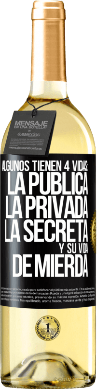 29,95 € Envío gratis | Vino Blanco Edición WHITE Algunos tienen 4 vidas: la pública, la privada, la secreta y su vida de mierda Etiqueta Negra. Etiqueta personalizable Vino joven Cosecha 2025 Verdejo