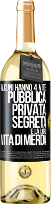 29,95 € Spedizione Gratuita | Vino bianco Edizione WHITE Alcuni hanno 4 vite: pubblica, privata, segreta e la loro vita di merda Etichetta Nera. Etichetta personalizzabile Vino giovane Raccogliere 2023 Verdejo