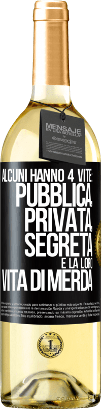 29,95 € Spedizione Gratuita | Vino bianco Edizione WHITE Alcuni hanno 4 vite: pubblica, privata, segreta e la loro vita di merda Etichetta Nera. Etichetta personalizzabile Vino giovane Raccogliere 2023 Verdejo