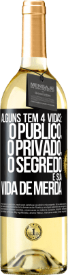 29,95 € Envio grátis | Vinho branco Edição WHITE Alguns têm 4 vidas: o público, o privado, o segredo e sua vida de merda Etiqueta Preta. Etiqueta personalizável Vinho jovem Colheita 2024 Verdejo