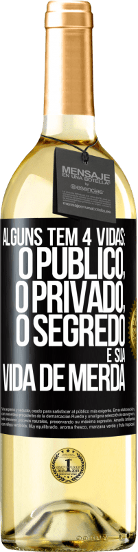 29,95 € Envio grátis | Vinho branco Edição WHITE Alguns têm 4 vidas: o público, o privado, o segredo e sua vida de merda Etiqueta Preta. Etiqueta personalizável Vinho jovem Colheita 2023 Verdejo