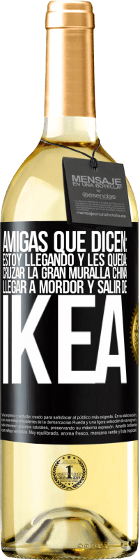 29,95 € Envío gratis | Vino Blanco Edición WHITE Amigas que dicen: Estoy llegando. Y les queda: cruzar la Gran Muralla China, llegar a Mordor y salir de Ikea Etiqueta Negra. Etiqueta personalizable Vino joven Cosecha 2025 Verdejo