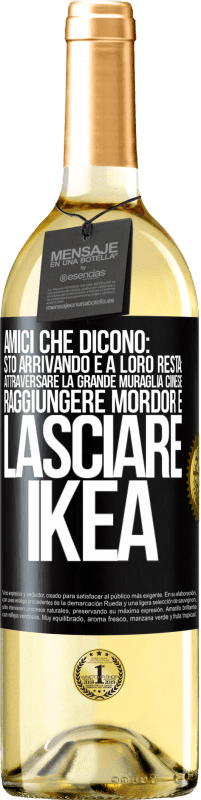 29,95 € Spedizione Gratuita | Vino bianco Edizione WHITE Amici che dicono: sto arrivando. E a loro resta: attraversare la Grande Muraglia Cinese, raggiungere Mordor e lasciare Ikea Etichetta Nera. Etichetta personalizzabile Vino giovane Raccogliere 2023 Verdejo