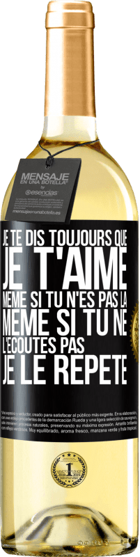 29,95 € Envoi gratuit | Vin blanc Édition WHITE Je te dis toujours que je t'aime. Même si tu n'es pas là. Même si tu ne l'écoutes pas. Je le répète Étiquette Noire. Étiquette personnalisable Vin jeune Récolte 2024 Verdejo