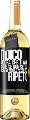 29,95 € Spedizione Gratuita | Vino bianco Edizione WHITE Ti dico ancora che ti amo. Anche se non sei qui. Anche se non lo ascolti. Lo ripeto Etichetta Nera. Etichetta personalizzabile Vino giovane Raccogliere 2024 Verdejo