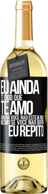 29,95 € Envio grátis | Vinho branco Edição WHITE Eu ainda te digo que te amo. Embora você não esteja aqui. Mesmo se você não ouvir. Eu repito Etiqueta Preta. Etiqueta personalizável Vinho jovem Colheita 2023 Verdejo