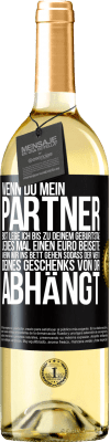 29,95 € Kostenloser Versand | Weißwein WHITE Ausgabe Wenn Du mein Partner bist, lege ich bis zu Deinem Geburtstag jedes Mal einen Euro beiseite, wenn wir ins Bett gehen, sodass der Schwarzes Etikett. Anpassbares Etikett Junger Wein Ernte 2023 Verdejo