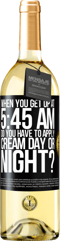 29,95 € Free Shipping | White Wine WHITE Edition When you get up at 5:45 AM, do you have to apply cream day or night? Black Label. Customizable label Young wine Harvest 2023 Verdejo