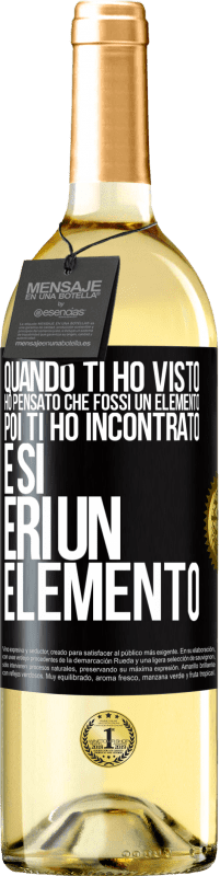 29,95 € Spedizione Gratuita | Vino bianco Edizione WHITE Quando ti ho visto, ho pensato che fossi un elemento. Poi ti ho incontrato e sì, eri un elemento Etichetta Nera. Etichetta personalizzabile Vino giovane Raccogliere 2023 Verdejo