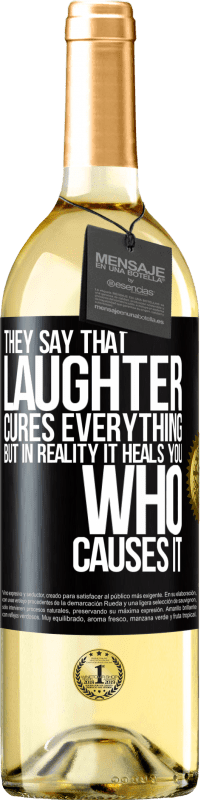 29,95 € Free Shipping | White Wine WHITE Edition They say that laughter cures everything, but in reality it heals you who causes it Black Label. Customizable label Young wine Harvest 2023 Verdejo