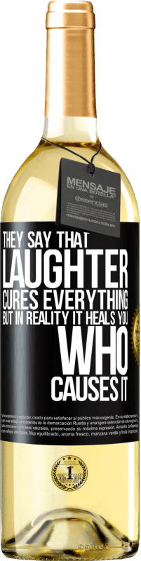 29,95 € Free Shipping | White Wine WHITE Edition They say that laughter cures everything, but in reality it heals you who causes it Black Label. Customizable label Young wine Harvest 2025 Verdejo