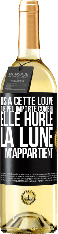 29,95 € Envoi gratuit | Vin blanc Édition WHITE Dis à cette louve que peu importe combien elle hurle, la lune m'appartient Étiquette Noire. Étiquette personnalisable Vin jeune Récolte 2024 Verdejo