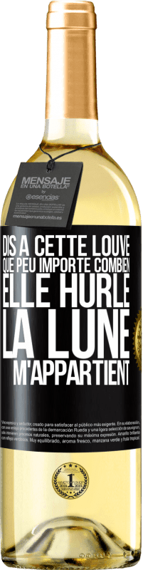 29,95 € Envoi gratuit | Vin blanc Édition WHITE Dis à cette louve que peu importe combien elle hurle, la lune m'appartient Étiquette Noire. Étiquette personnalisable Vin jeune Récolte 2025 Verdejo