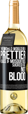 29,95 € Free Shipping | White Wine WHITE Edition The world would be a prettier place if mosquitoes sucked fat, not blood Black Label. Customizable label Young wine Harvest 2024 Verdejo