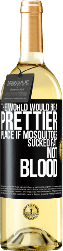 29,95 € Free Shipping | White Wine WHITE Edition The world would be a prettier place if mosquitoes sucked fat, not blood Black Label. Customizable label Young wine Harvest 2023 Verdejo