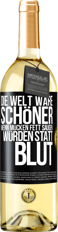 29,95 € Kostenloser Versand | Weißwein WHITE Ausgabe Die Welt wäre schöner, wenn Mücken Fett saugen würden statt Blut Schwarzes Etikett. Anpassbares Etikett Junger Wein Ernte 2023 Verdejo