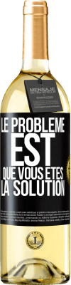 29,95 € Envoi gratuit | Vin blanc Édition WHITE Le problème est que vous êtes la solution Étiquette Noire. Étiquette personnalisable Vin jeune Récolte 2023 Verdejo