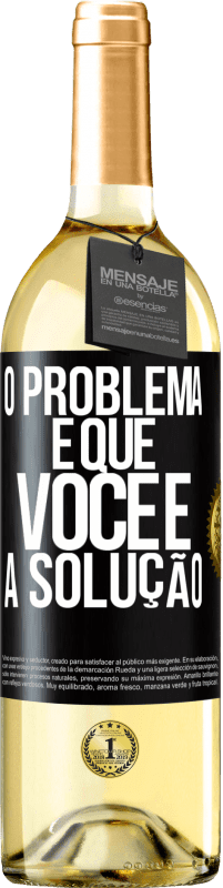 29,95 € Envio grátis | Vinho branco Edição WHITE O problema é que você é a solução Etiqueta Preta. Etiqueta personalizável Vinho jovem Colheita 2024 Verdejo