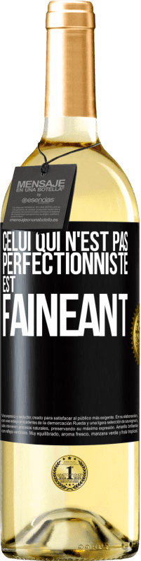 29,95 € Envoi gratuit | Vin blanc Édition WHITE Celui qui n'est pas perfectionniste est fainéant Étiquette Noire. Étiquette personnalisable Vin jeune Récolte 2023 Verdejo