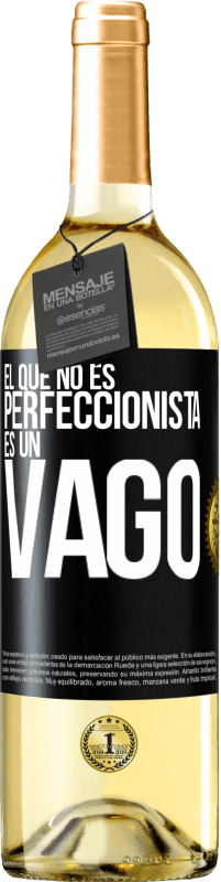 29,95 € Envío gratis | Vino Blanco Edición WHITE El que no es perfeccionista es un vago Etiqueta Negra. Etiqueta personalizable Vino joven Cosecha 2023 Verdejo