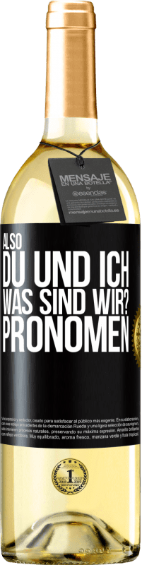 29,95 € Kostenloser Versand | Weißwein WHITE Ausgabe Also, du und ich, was sind wir? Pronomen Schwarzes Etikett. Anpassbares Etikett Junger Wein Ernte 2023 Verdejo