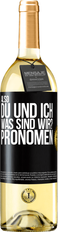 29,95 € Kostenloser Versand | Weißwein WHITE Ausgabe Also, du und ich, was sind wir? Pronomen Schwarzes Etikett. Anpassbares Etikett Junger Wein Ernte 2025 Verdejo