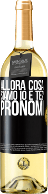 29,95 € Spedizione Gratuita | Vino bianco Edizione WHITE Allora cosa siamo io e te? Pronomi Etichetta Nera. Etichetta personalizzabile Vino giovane Raccogliere 2025 Verdejo