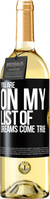 29,95 € Free Shipping | White Wine WHITE Edition You are on my list of dreams come true Black Label. Customizable label Young wine Harvest 2023 Verdejo