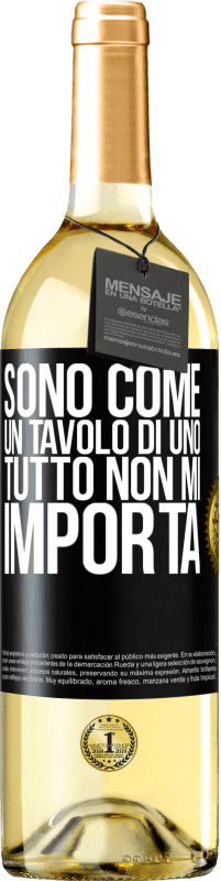 29,95 € Spedizione Gratuita | Vino bianco Edizione WHITE Sono come un tavolo di uno ... tutto non mi importa Etichetta Nera. Etichetta personalizzabile Vino giovane Raccogliere 2024 Verdejo