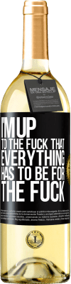 29,95 € Free Shipping | White Wine WHITE Edition I'm up to the fuck that everything has to be for the fuck Black Label. Customizable label Young wine Harvest 2024 Verdejo