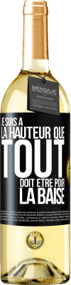 29,95 € Envoi gratuit | Vin blanc Édition WHITE Je suis à la hauteur que tout doit être pour la baise Étiquette Noire. Étiquette personnalisable Vin jeune Récolte 2023 Verdejo