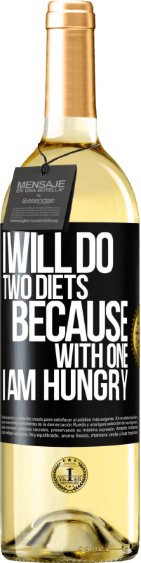 29,95 € Free Shipping | White Wine WHITE Edition I will do two diets because with one I am hungry Black Label. Customizable label Young wine Harvest 2024 Verdejo