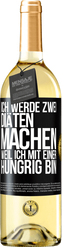 29,95 € Kostenloser Versand | Weißwein WHITE Ausgabe Ich werde zwei Diäten machen, weil ich mit einer hungrig bin Schwarzes Etikett. Anpassbares Etikett Junger Wein Ernte 2023 Verdejo