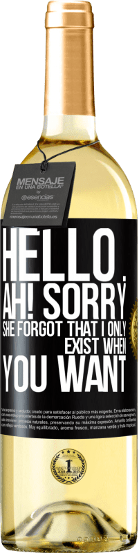 29,95 € Free Shipping | White Wine WHITE Edition Hello ... Ah! Sorry. She forgot that I only exist when you want Black Label. Customizable label Young wine Harvest 2023 Verdejo