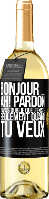 29,95 € Envoi gratuit | Vin blanc Édition WHITE Bonjour ... Ah! Pardon. J'avais oublié que j'existe seulement quand tu veux Étiquette Noire. Étiquette personnalisable Vin jeune Récolte 2024 Verdejo