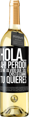 29,95 € Envío gratis | Vino Blanco Edición WHITE Hola... Ah! Perdón. Se me olvidó que solo existo cuando tú quieres Etiqueta Negra. Etiqueta personalizable Vino joven Cosecha 2023 Verdejo