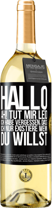 29,95 € Kostenloser Versand | Weißwein WHITE Ausgabe Hallo ... Ah! Tut mir leid. Ich habe vergessen, dass ich nur existiere, wenn du willst Schwarzes Etikett. Anpassbares Etikett Junger Wein Ernte 2023 Verdejo