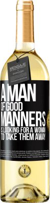 29,95 € Free Shipping | White Wine WHITE Edition A man of good manners is looking for a woman to take them away Black Label. Customizable label Young wine Harvest 2024 Verdejo