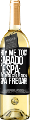 29,95 € Envoi gratuit | Vin blanc Édition WHITE Aujourd'hui, c'est mon samedi SPA: lavage du spa, repassage du spa, gommage du spa !! Étiquette Noire. Étiquette personnalisable Vin jeune Récolte 2025 Verdejo