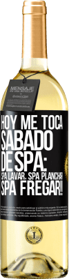 29,95 € Envío gratis | Vino Blanco Edición WHITE Hoy me toca sábado de SPA: Spa lavar, spa planchar, SPA FREGAR!! Etiqueta Negra. Etiqueta personalizable Vino joven Cosecha 2024 Verdejo