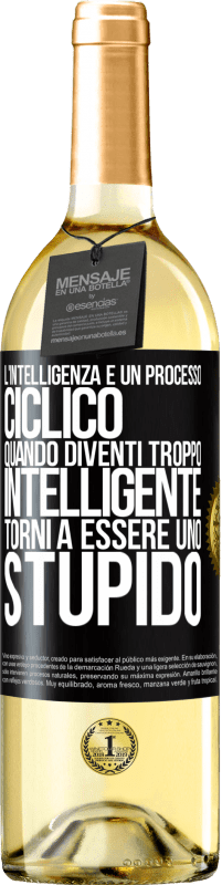 29,95 € Spedizione Gratuita | Vino bianco Edizione WHITE L'intelligenza è un processo ciclico. Quando diventi troppo intelligente torni a essere uno stupido Etichetta Nera. Etichetta personalizzabile Vino giovane Raccogliere 2023 Verdejo