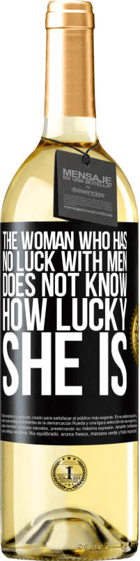 29,95 € Free Shipping | White Wine WHITE Edition The woman who has no luck with men does not know how lucky she is Black Label. Customizable label Young wine Harvest 2023 Verdejo