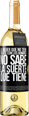 29,95 € Envío gratis | Vino Blanco Edición WHITE La mujer que no tiene suerte con los hombres no sabe la suerte que tiene Etiqueta Negra. Etiqueta personalizable Vino joven Cosecha 2024 Verdejo