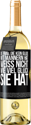 29,95 € Kostenloser Versand | Weißwein WHITE Ausgabe Die Frau, die kein Glück mit Männern hat, weiß nicht, wie viel Glück sie hat Schwarzes Etikett. Anpassbares Etikett Junger Wein Ernte 2025 Verdejo