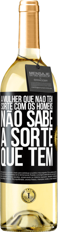 29,95 € Envio grátis | Vinho branco Edição WHITE A mulher que não tem sorte com os homens não sabe a sorte que tem Etiqueta Preta. Etiqueta personalizável Vinho jovem Colheita 2024 Verdejo