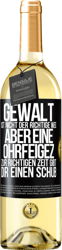 29,95 € Kostenloser Versand | Weißwein WHITE Ausgabe Gewalt ist nicht der richtige Weg, aber eine Ohrfeige zur richtigen Zeit gibt Dir einen Schub Schwarzes Etikett. Anpassbares Etikett Junger Wein Ernte 2023 Verdejo