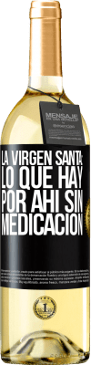 29,95 € Envío gratis | Vino Blanco Edición WHITE La virgen santa: lo que hay por ahí sin medicación Etiqueta Negra. Etiqueta personalizable Vino joven Cosecha 2023 Verdejo