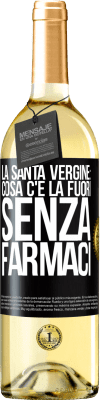 29,95 € Spedizione Gratuita | Vino bianco Edizione WHITE La santa vergine: cosa c'è là fuori senza farmaci Etichetta Nera. Etichetta personalizzabile Vino giovane Raccogliere 2023 Verdejo